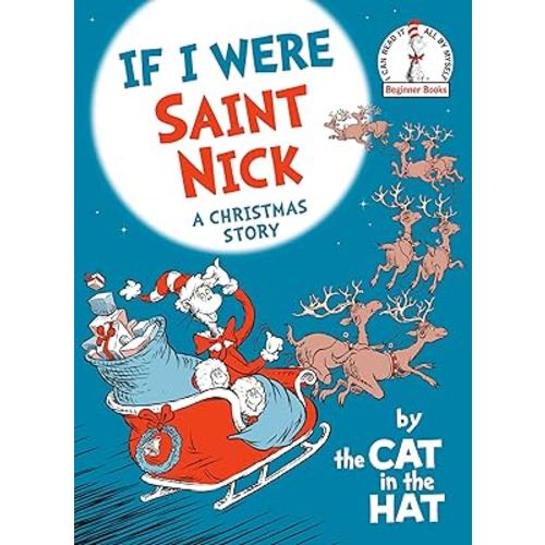 If I Were Saint Nick---by the Cat in the Hat: A Christmas Story (Beginner Books)