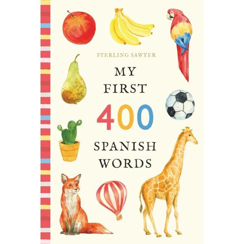 My First 400 First Spanish Words: An Illustrated English-Spanish Vocabulary Book for Kids! (Ages 5-8) (My First 400 Words)