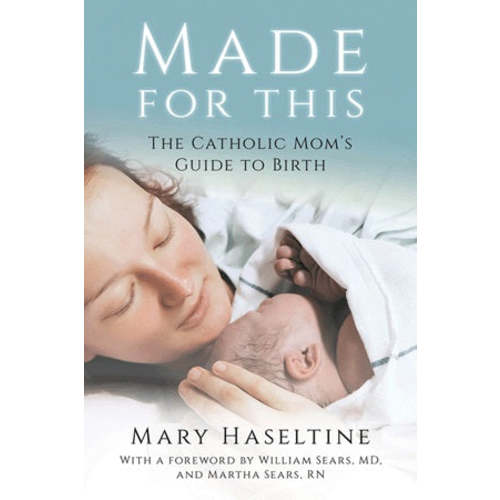Made For This: The Catholic Mom's Guide to Birth