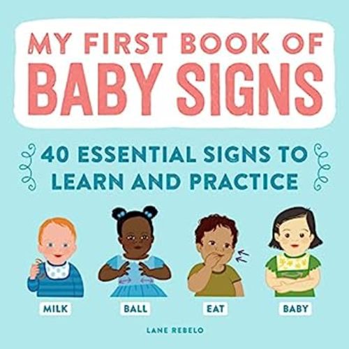My First Book of Baby Signs: 40 Essential Signs to Learn and Practice