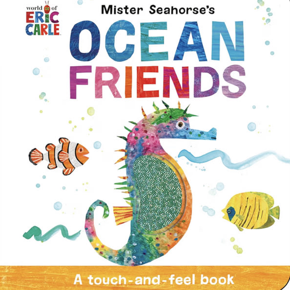 Mister Seahorse's Ocean Friends: A Touch-and-Feel Book (World of Eric Carle)