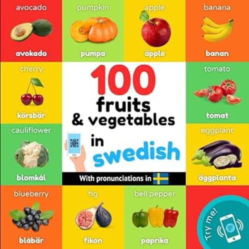 100 fruits and vegetables in swedish: Bilingual picture book for kids: english / swedish with pronunciations (Learn swedish)