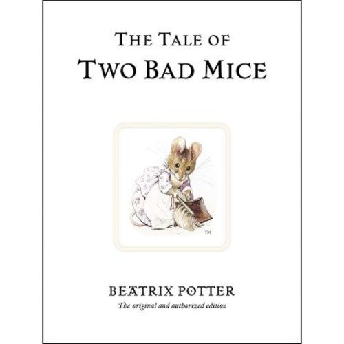 The Tale of Two Bad Mice - (Peter Rabbit) 100th Edition by Beatrix Potter (Hardcover)
