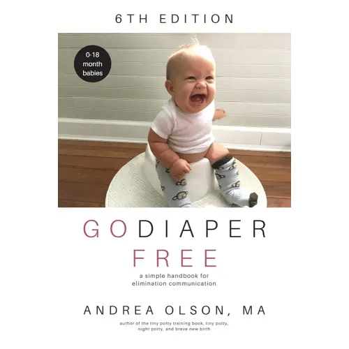 Go Diaper Free: A Simple Handbook for Elimination Communication