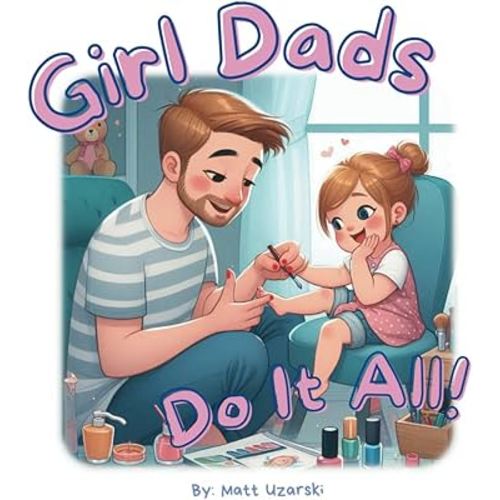 Girl Dads Do It All!