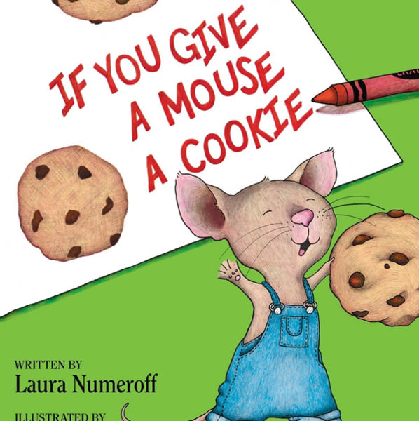 If You Give a Mouse a Cookie