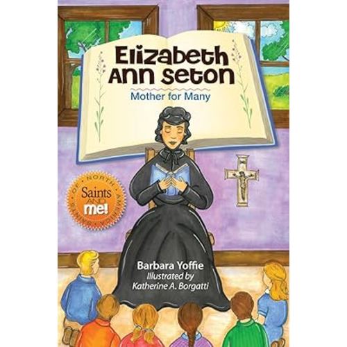 Elizabeth Ann Seton: Mother for Many (Saints and Me!)