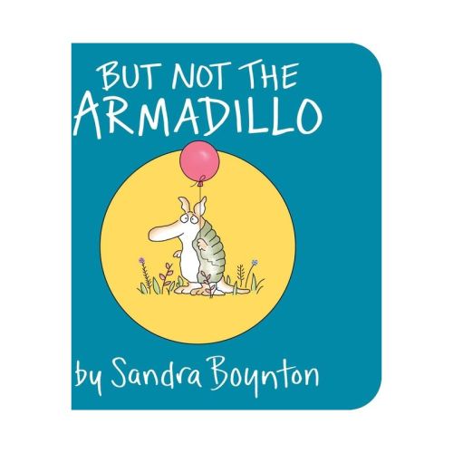 But Not the Armadillo - by Sandra Boynton (Hardcover)