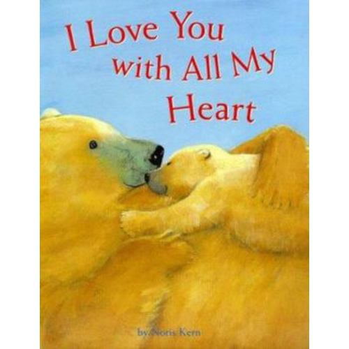 I Love You With All My Heart book by Noris Kern