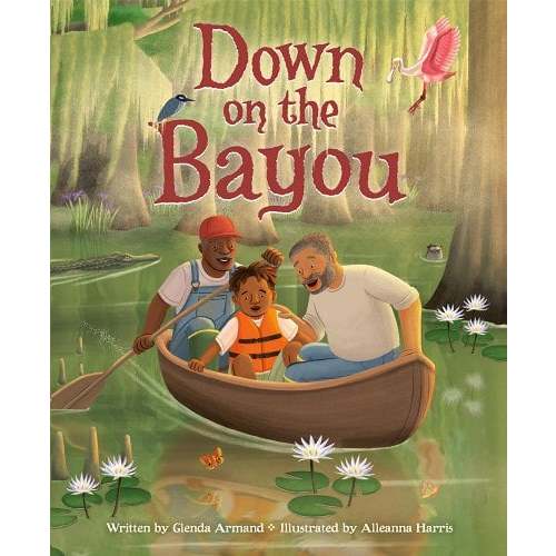 Down on the Bayou a book by Glenda Armand and Alleanna Harris - Bookshop.org US