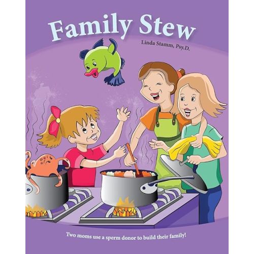 Family Stew: Two moms use a sperm donor to build their family! Paperback – February 27, 2016