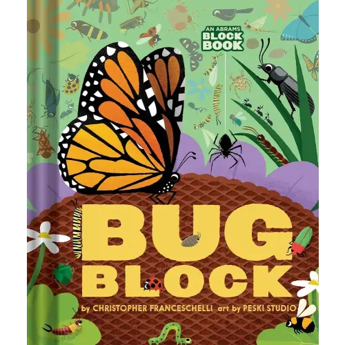 Bugblock (an Abrams Block Book) a book by Christopher Franceschelli and Peski Studio - Bookshop.org US