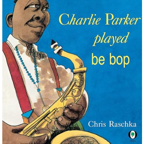Charlie Parker Played Be Bop Hardcover