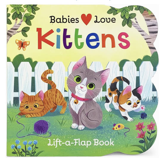 Babies Love Kittens: A Lift-a-Flap Board Book for Babies and Toddlers