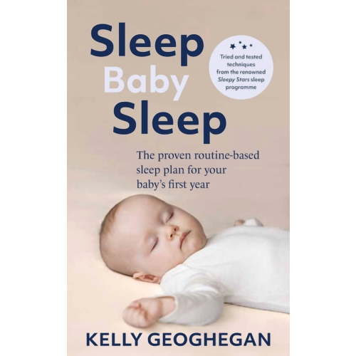 Sleep Baby Sleep: The Proven Routine-Based Sleep Plan for Your Baby's First Year, (Paperback)