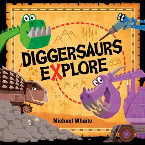 Diggersaurs Explore - by Michael Whaite