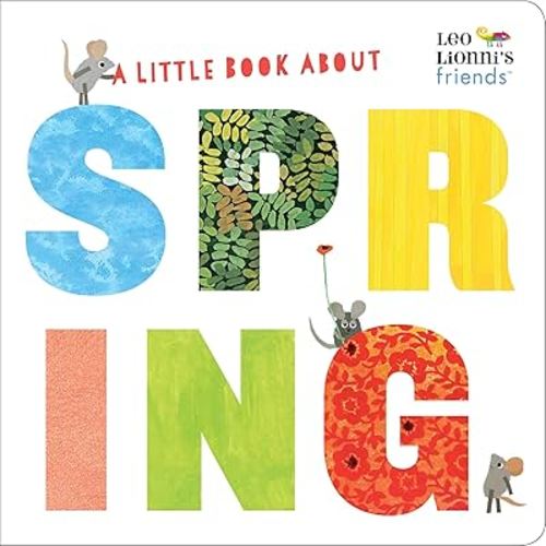 A Little Book About Spring (Leo Lionni's Friends): A Spring Board Book for Babies and Toddlers