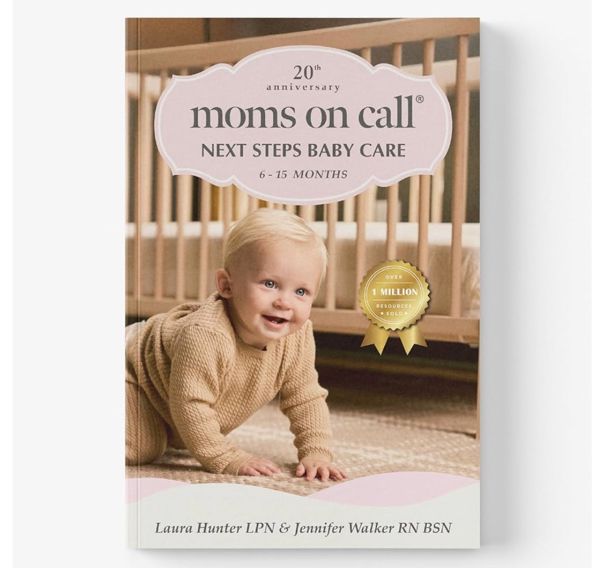 Moms on Call | Next Steps Baby Care 6-15 Months | Parenting Book 2 of 3 | 20th Anniversary Edition (Moms on Call Parenting Books)