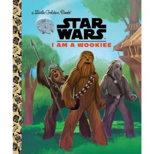 I Am a Wookiee (Star Wars) - (Little Golden Book) by Golden Books (Hardcover)