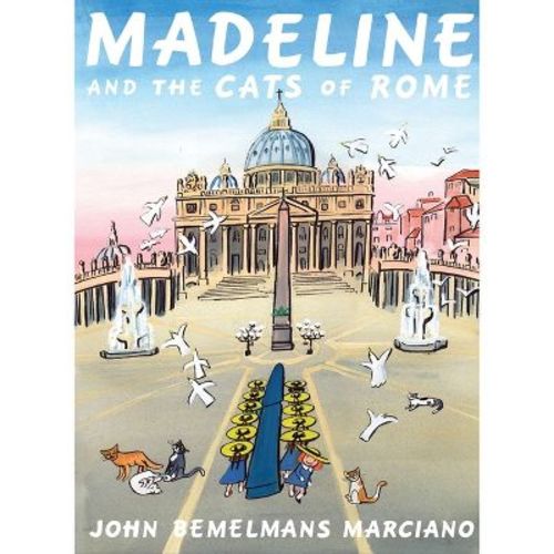 Madeline And The Cats Of Rome - By John Bemelmans Marciano (hardcover)