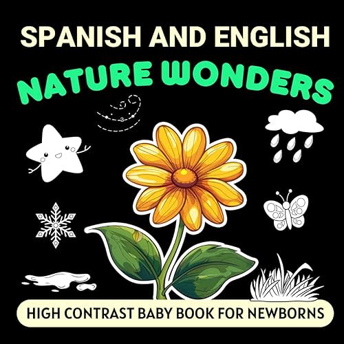 Spanish and English Nature Wonders High Contrast Baby Book for Newborns: Simple Black and White Pictures for 0-12 Months, Bilingual Vocabulary (High Contrast Books) Paperback – March 12, 2025