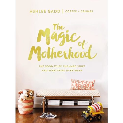 The Magic of Motherhood: The Good Stuff, the Hard Stuff, and Everything In Between Hardcover – Illustrated, April 4, 2017