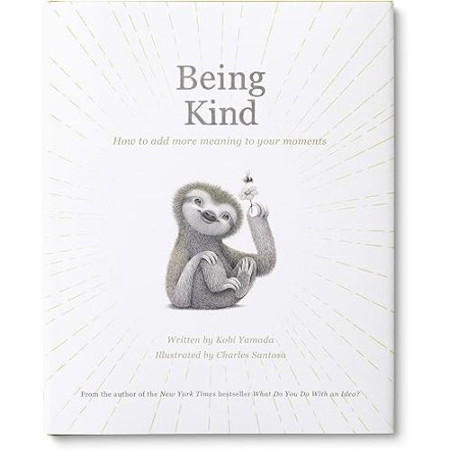 Being Kind: How to Add More Meaning to Your Moments Hardcover – November 1, 2024