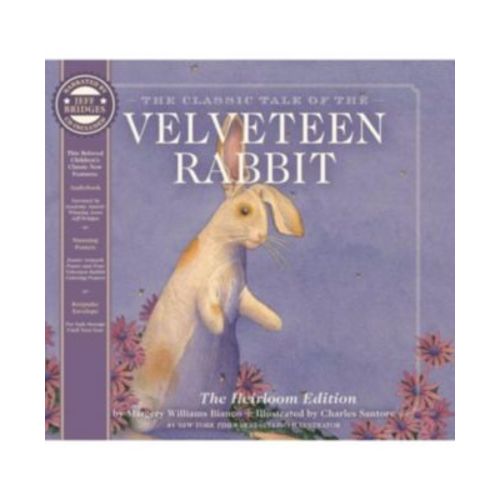 The Velveteen Rabbit Heirloom Edition- The Classic Edition Hardcover with Audio CD Narrated by Jeff Bridges by Margery Williams