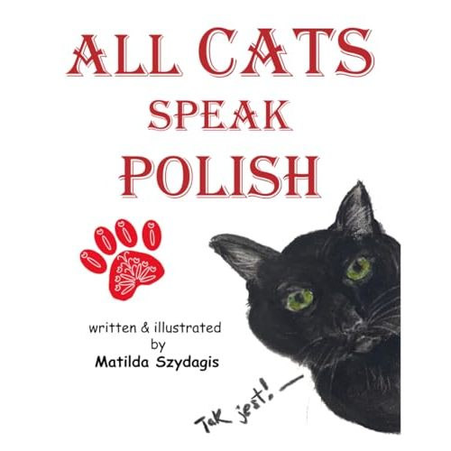 All Cats Speak Polish: (Bilingual English and Polish): A Dual Language Fun Children's Picture Book