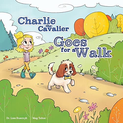 Charlie the Cavalier Goes on a Walk by Rusczyk, Lisa/ Takac, Mag: Brand New Paperback (2017) | Revaluation Books