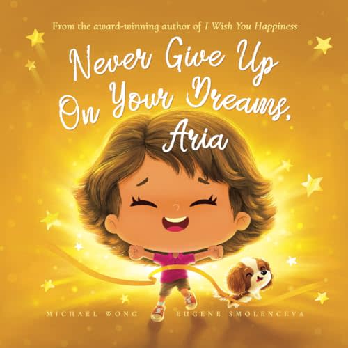 Never Give Up On Your Dreams, Aria (The Unconditional Love for Aria Series)