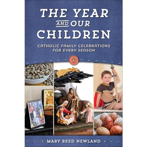 The Year & Our Children: Catholic Family Celebrations for Every Season Paperback – July 10, 2007