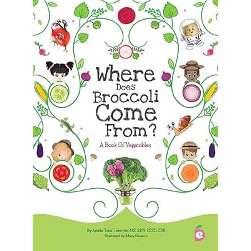 Where Does Broccoli Come From? A Book of Vegetables (Growing Adventurous Eaters)