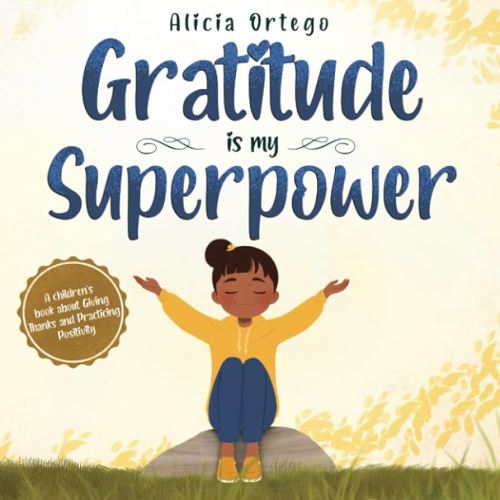 Gratitude is My Superpower Book: A children’s book about Giving Thanks and Practicing Positivity (My Superpower Books)