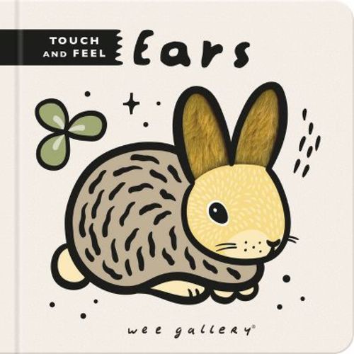 Wee Gallery Touch And Feel: Ears - (wee Gallery Touch-and-feel) (board Book)