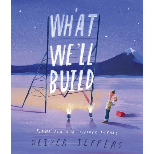 What We'll Build: Plans For Our Together Future