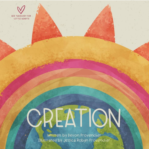 Creation (Big Theology for Little Hearts)