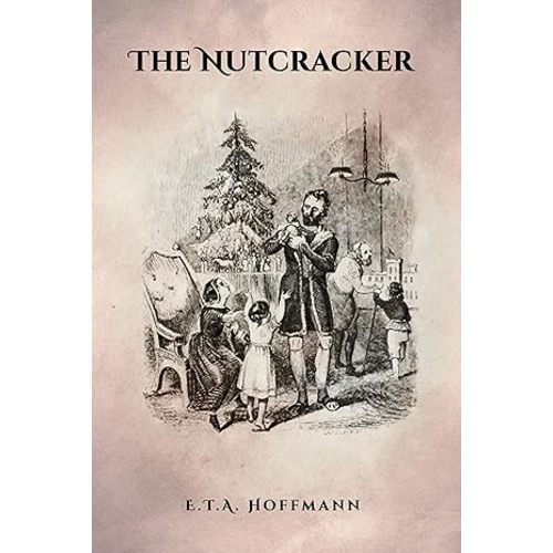 The Nutcracker: The Original 1853 Edition with Illustrations