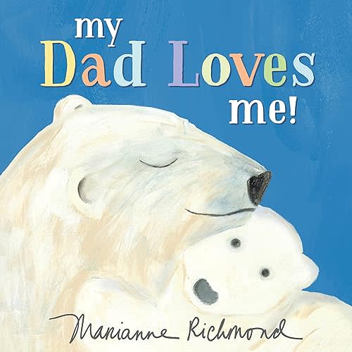 My Dad Loves Me!: A Cute New Dad or Father's Day Gift (Baby Shower Gifts for Dads) (Marianne Richmond) Board book – April 2, 2019