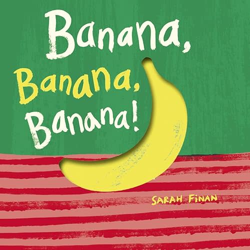 Banana, Banana, Banana! Board book – August 5, 2025