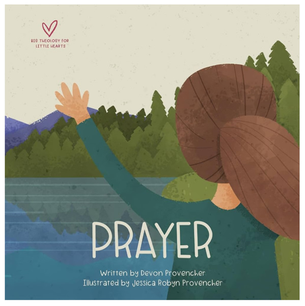 Prayer (Big Theology for Little Hearts)