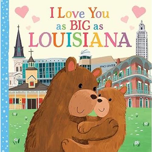 I Love You as Big as Louisiana: A Louisiana Bedtime Book for Babies and Toddlers