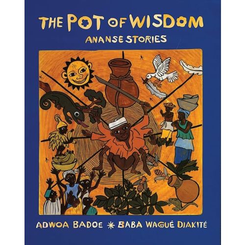 The Pot of Wisdom: Ananse stories Paperback – Picture Book, February 1, 2008