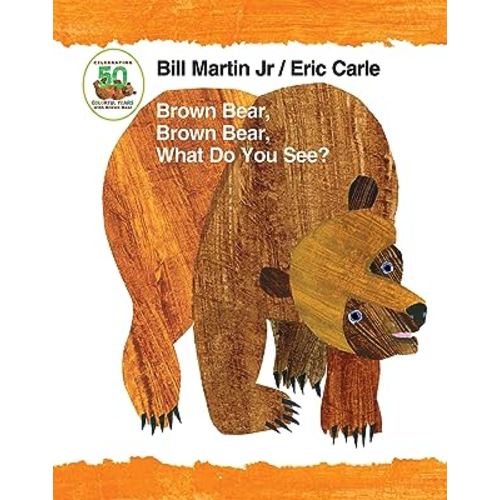 Brown Bear, Brown Bear, What Do You See? 50th Anniversary Edition Padded Board Book (Brown Bear and Friends)