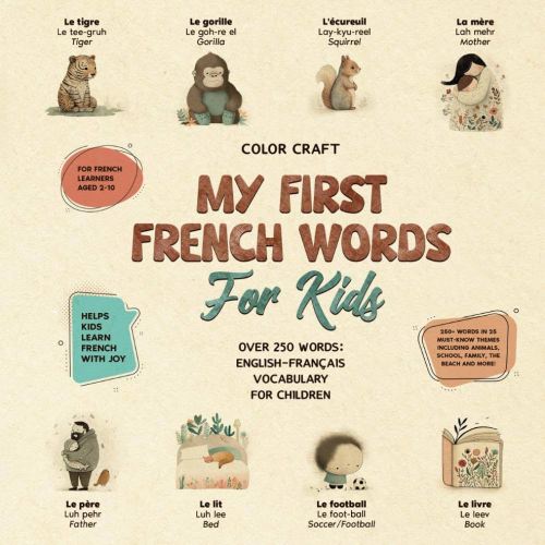 French Words Book For Kids, With 250+ illustrations: English-Français for Young Learners Aged 2-10, French Vocabulary for Children (Kids' Language Learning Books)