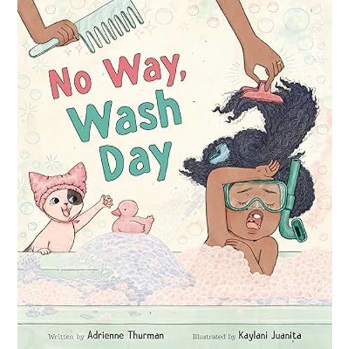 No Way, Wash Day: An Exuberant Debut Picture Book About Nina Belle and Her Mama's Weekly Hair Routine