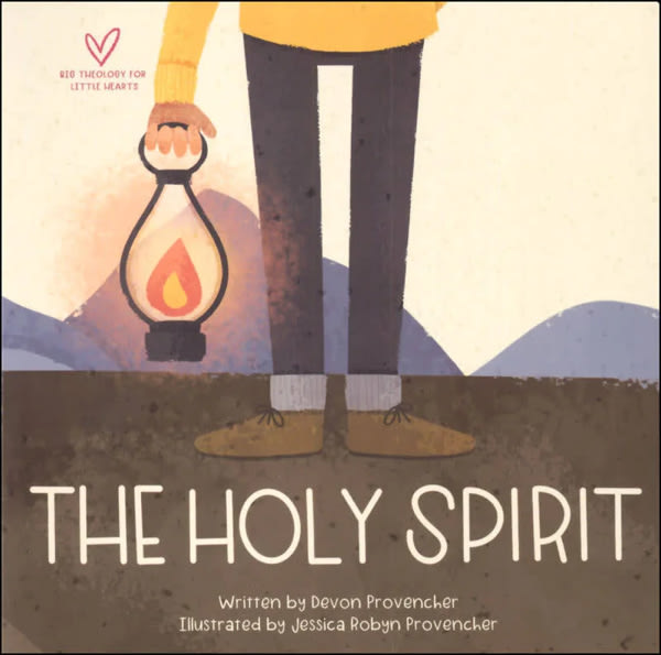 The Holy Spirit (Big Theology for Little Hearts)