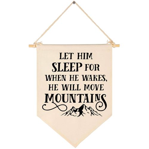 Let Him Sleep, for When He Wakes, He Will Move Mountains -Canvas Hanging Flag Banner Wall Sign Decor Gift for Baby Kids Boy Nursery Teen Room Front Door