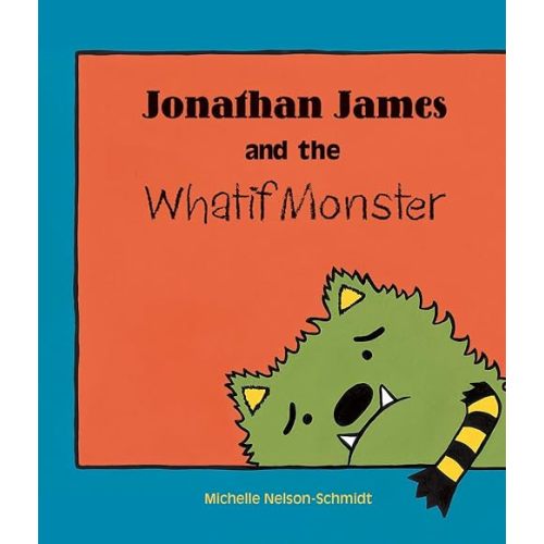 Jonathan James and the Whatif Monster - Paperback