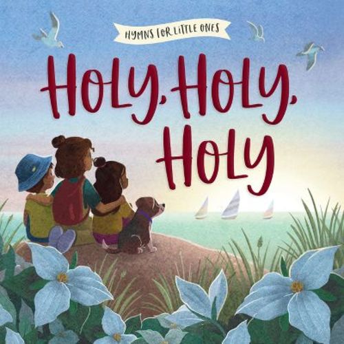 Holy, Holy, Holy - (hymns For Little Ones) By Harvest House Publishers (board Book)